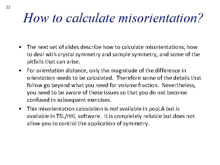 33 How to calculate misorientation? • The next set of slides describe how to