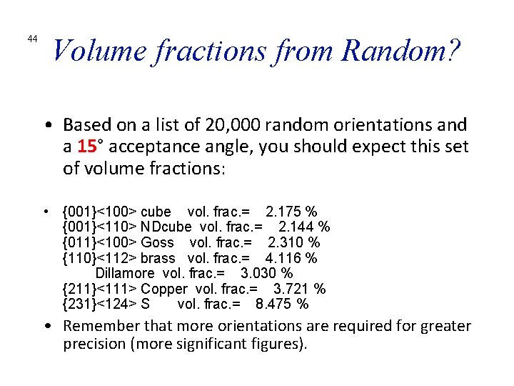 44 Volume fractions from Random? • Based on a list of 20, 000 random