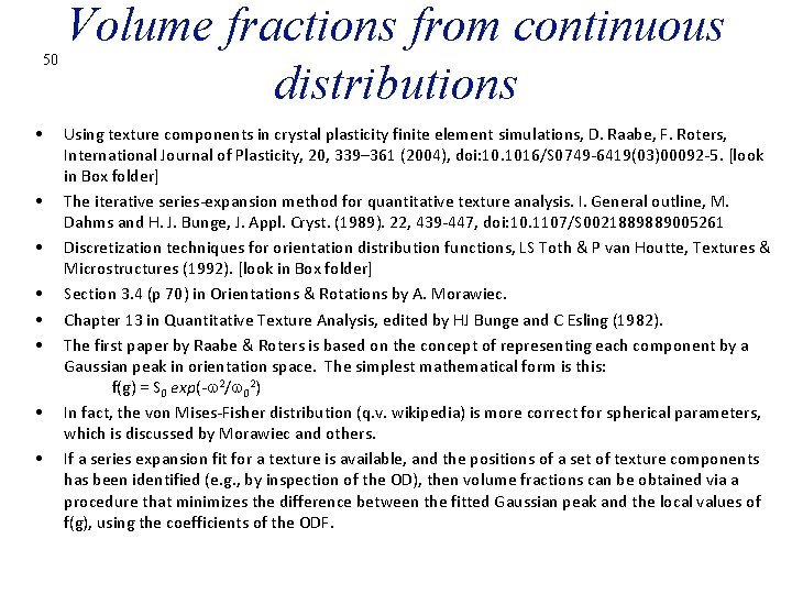 50 • • Volume fractions from continuous distributions Using texture components in crystal plasticity