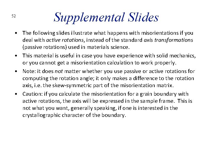 52 Supplemental Slides • The following slides illustrate what happens with misorientations if you