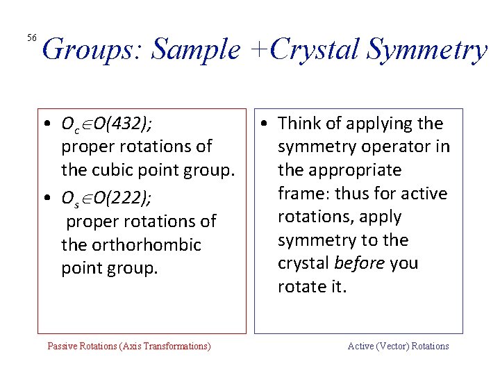 56 Groups: Sample +Crystal Symmetry • Oc O(432); proper rotations of the cubic point