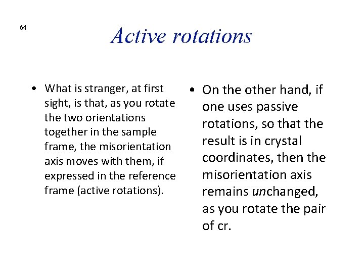 64 Active rotations • What is stranger, at first • On the other hand,