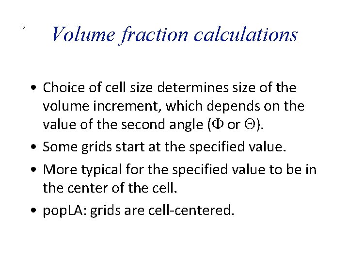 9 Volume fraction calculations • Choice of cell size determines size of the volume