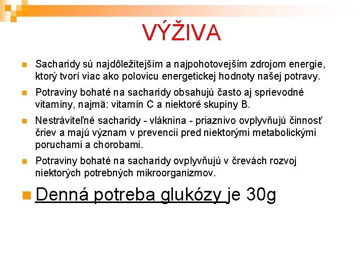 VÝŽIVA Sacharidy sú najdôležitejším a najpohotovejším zdrojom energie, ktorý tvorí viac ako polovicu energetickej