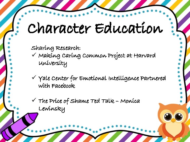 Character Education Sharing Research: ü Making Caring Common Project at Harvard University ü Yale