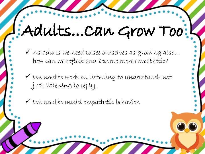 Adults. . . Can Grow Too ü As adults we need to see ourselves