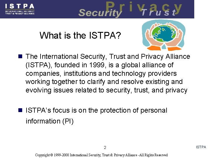 What is the ISTPA? n The International Security, Trust and Privacy Alliance (ISTPA), founded