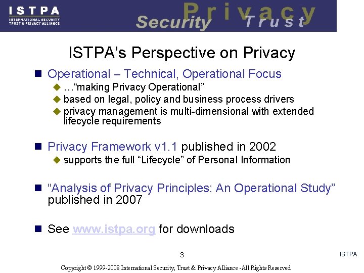 ISTPA’s Perspective on Privacy n Operational – Technical, Operational Focus u …“making Privacy Operational”