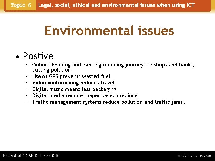 Legal, social, ethical and environmental issues when using ICT Environmental issues • Postive –