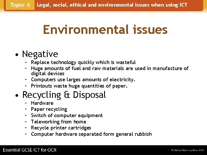 Legal, social, ethical and environmental issues when using ICT Environmental issues • Negative –