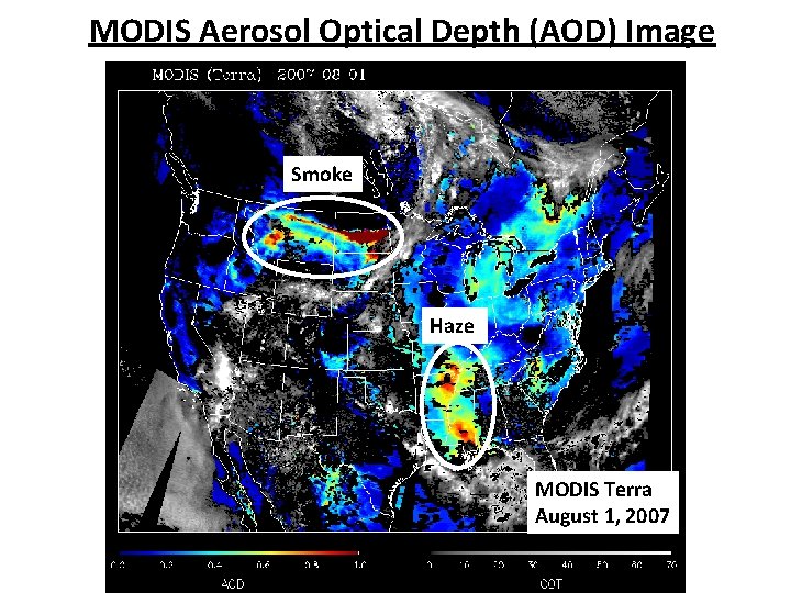 MODIS Aerosol Optical Depth (AOD) Image Smoke Haze MODIS Terra August 1, 2007 MODIS Aerosol Optical Depth (AOD) Image Smoke Haze MODIS Terra August 1, 2007