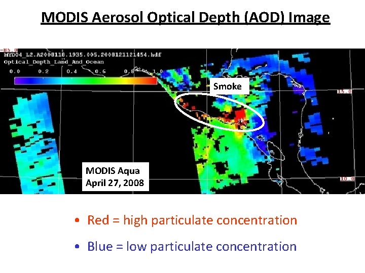 MODIS Aerosol Optical Depth (AOD) Image Smoke MODIS Aqua April 27, 2008 • Red MODIS Aerosol Optical Depth (AOD) Image Smoke MODIS Aqua April 27, 2008 • Red