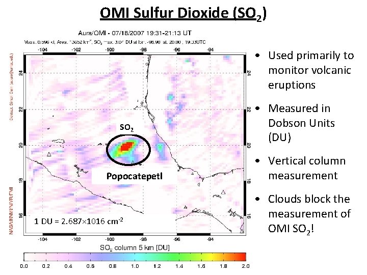 OMI Sulfur Dioxide (SO 2) • Used primarily to monitor volcanic eruptions SO 2 OMI Sulfur Dioxide (SO 2) • Used primarily to monitor volcanic eruptions SO 2