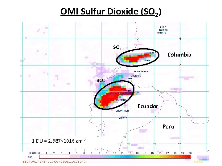 OMI Sulfur Dioxide (SO 2) SO 2 Columbia SO 2 Ecuador Peru 1 DU OMI Sulfur Dioxide (SO 2) SO 2 Columbia SO 2 Ecuador Peru 1 DU