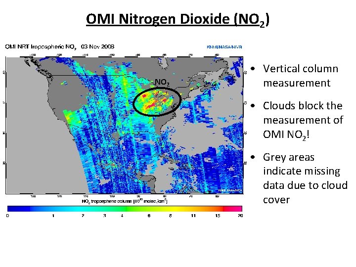 OMI Nitrogen Dioxide (NO 2) NO 2 • Vertical column measurement • Clouds block OMI Nitrogen Dioxide (NO 2) NO 2 • Vertical column measurement • Clouds block