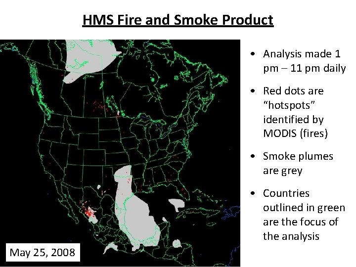 HMS Fire and Smoke Product • Analysis made 1 pm – 11 pm daily HMS Fire and Smoke Product • Analysis made 1 pm – 11 pm daily