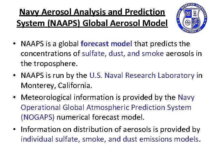 Navy Aerosol Analysis and Prediction System (NAAPS) Global Aerosol Model • NAAPS is a Navy Aerosol Analysis and Prediction System (NAAPS) Global Aerosol Model • NAAPS is a