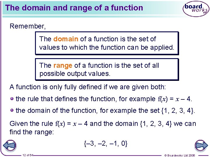 The domain and range of a function Remember, The domain of a function is