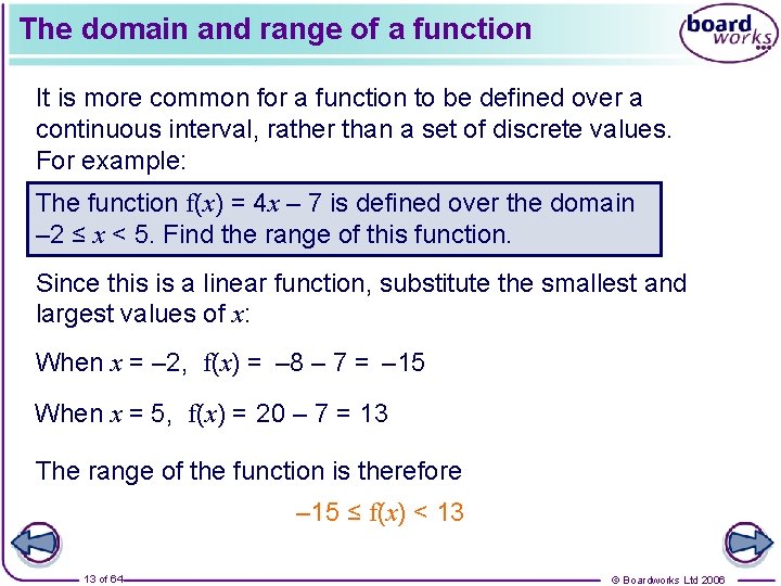 The domain and range of a function It is more common for a function