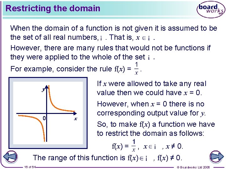 Restricting the domain When the domain of a function is not given it is