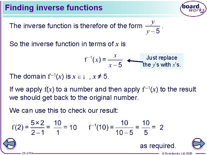 Finding inverse functions The inverse function is therefore of the form . So the