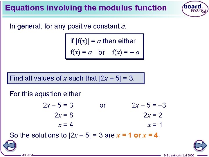 Equations involving the modulus function In general, for any positive constant a: if |f(x)|
