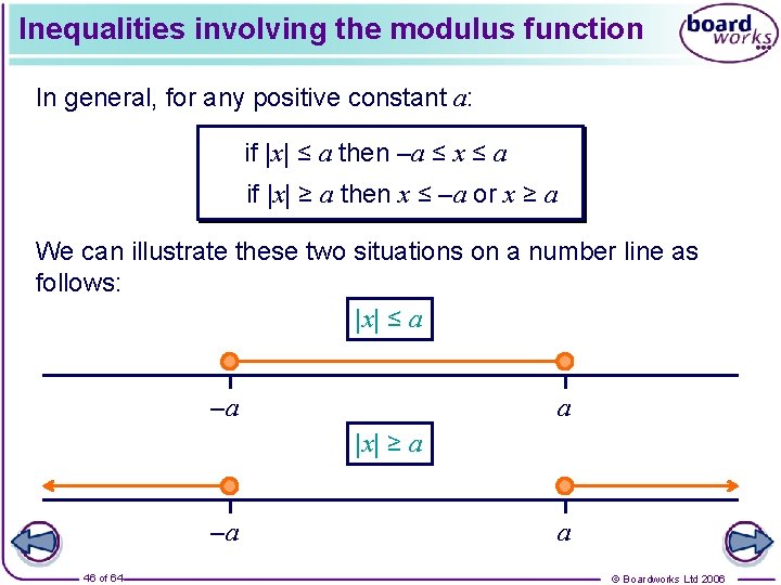 Inequalities involving the modulus function In general, for any positive constant a: if |x|