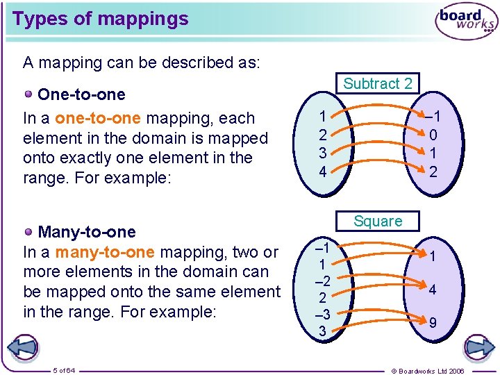 Types of mappings A mapping can be described as: One-to-one In a one-to-one mapping,