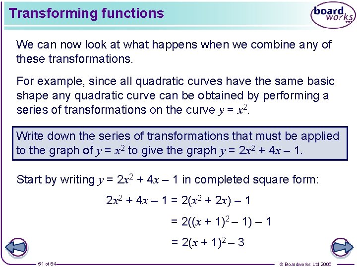 Transforming functions We can now look at what happens when we combine any of