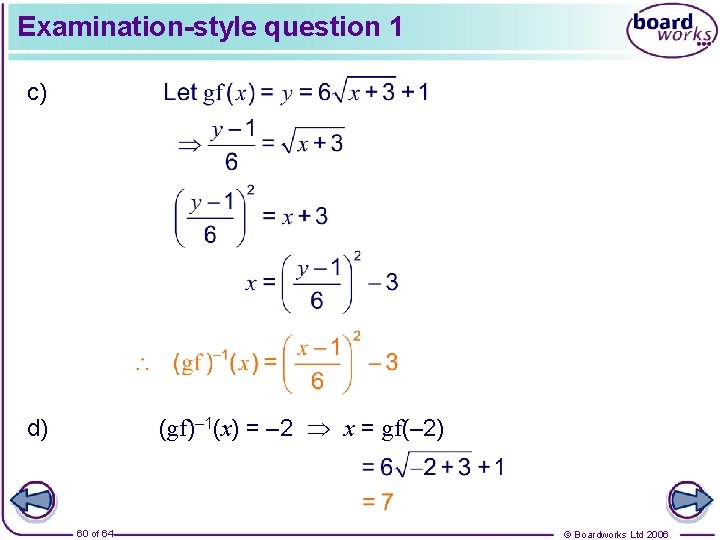 Examination-style question 1 c) (gf)– 1(x) = – 2 x = gf(– 2) d)
