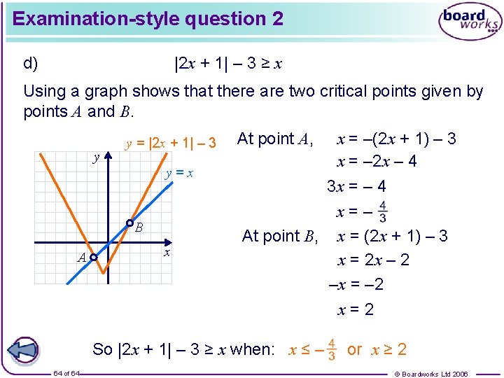 Examination-style question 2 d) |2 x + 1| – 3 ≥ x Using a