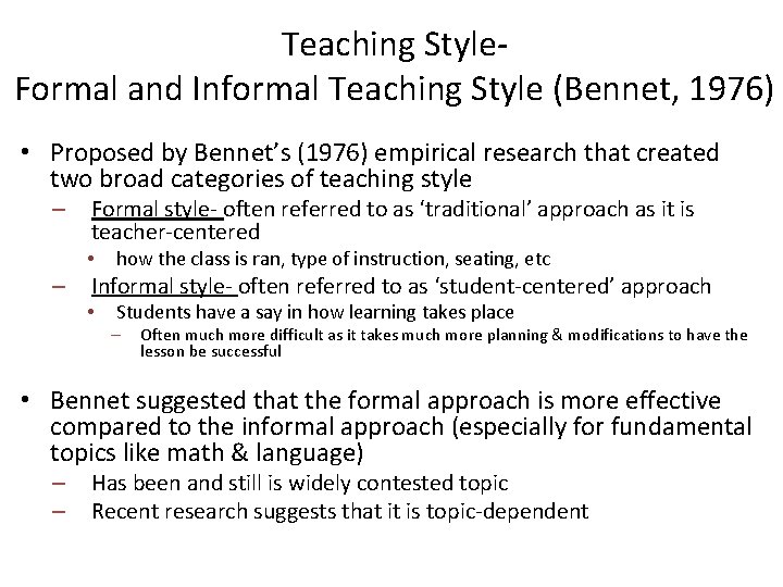 Teaching Style- Formal and Informal Teaching Style (Bennet, 1976) • Proposed by Bennet’s (1976)