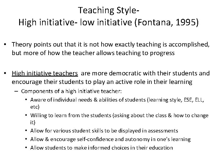 Teaching Style- High initiative- low initiative (Fontana, 1995) • Theory points out that it