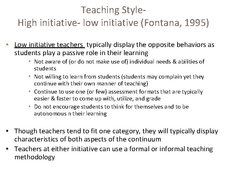 Teaching Style- High initiative- low initiative (Fontana, 1995) • Low initiative teachers typically display