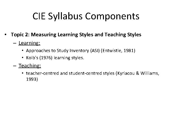 CIE Syllabus Components • Topic 2: Measuring Learning Styles and Teaching Styles – Learning: