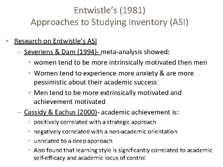 Entwistle’s (1981) Approaches to Studying Inventory (ASI) • Research on Entwistle’s ASI – Severiens