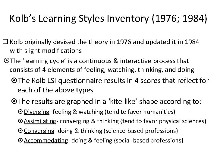 Kolb’s Learning Styles Inventory (1976; 1984) Kolb originally devised theory in 1976 and updated