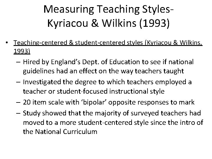 Measuring Teaching Styles- Kyriacou & Wilkins (1993) • Teaching-centered & student-centered styles (Kyriacou &