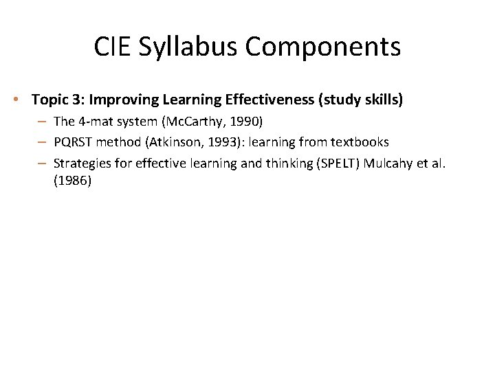 CIE Syllabus Components • Topic 3: Improving Learning Effectiveness (study skills) – The 4