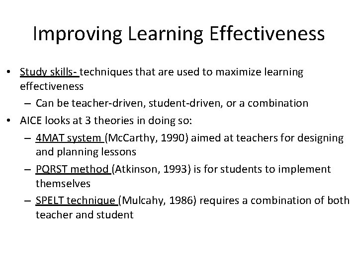 Improving Learning Effectiveness • Study skills- techniques that are used to maximize learning effectiveness