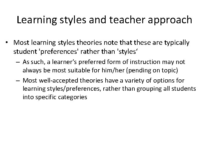 Learning styles and teacher approach • Most learning styles theories note that these are