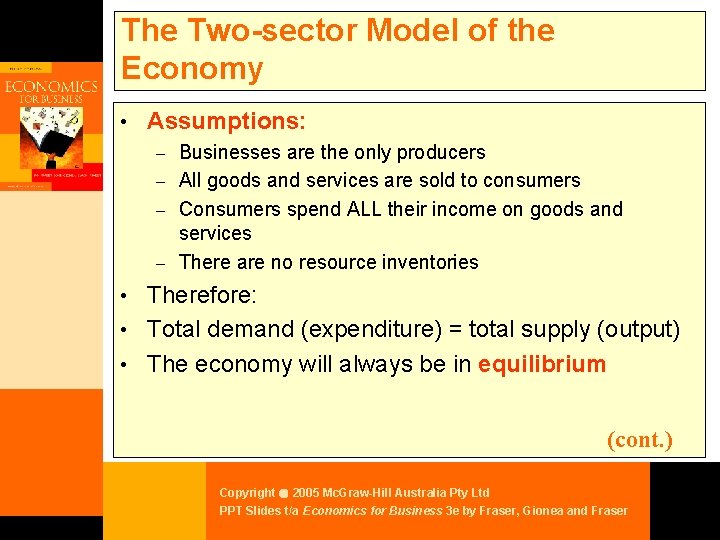 The Two-sector Model of the Economy • Assumptions: Businesses are the only producers –