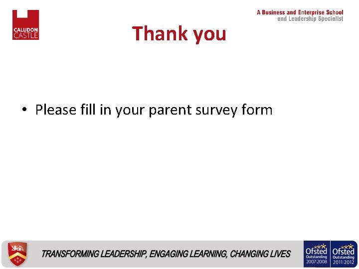 Thank you • Please fill in your parent survey form 