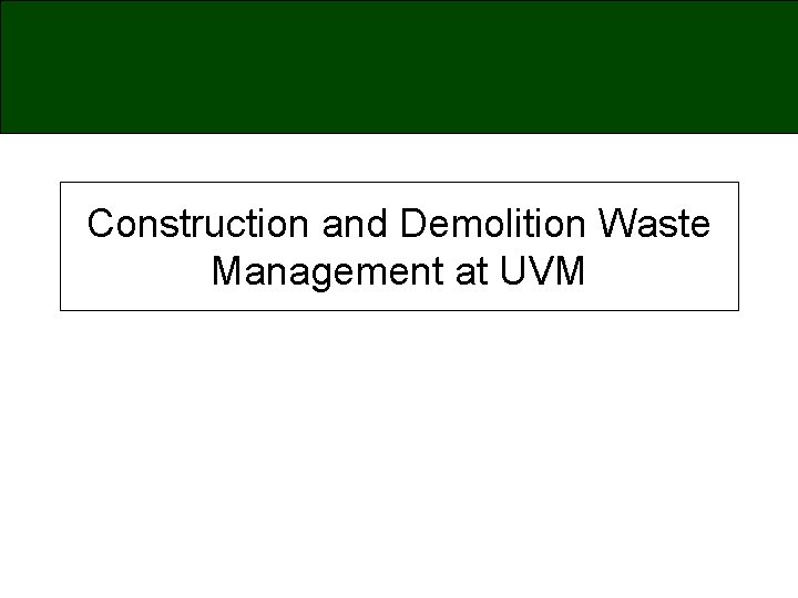Construction and Demolition Waste Management at UVM 