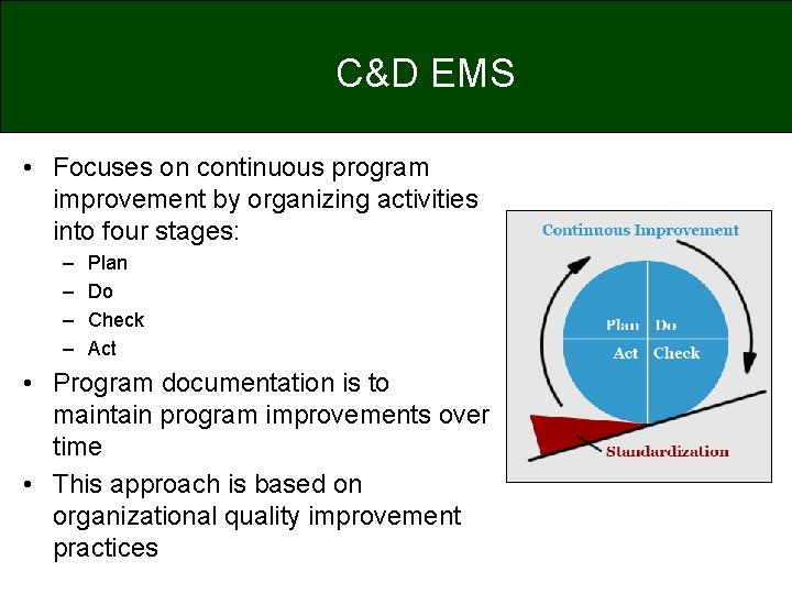 C&D EMS • Focuses on continuous program improvement by organizing activities into four stages: