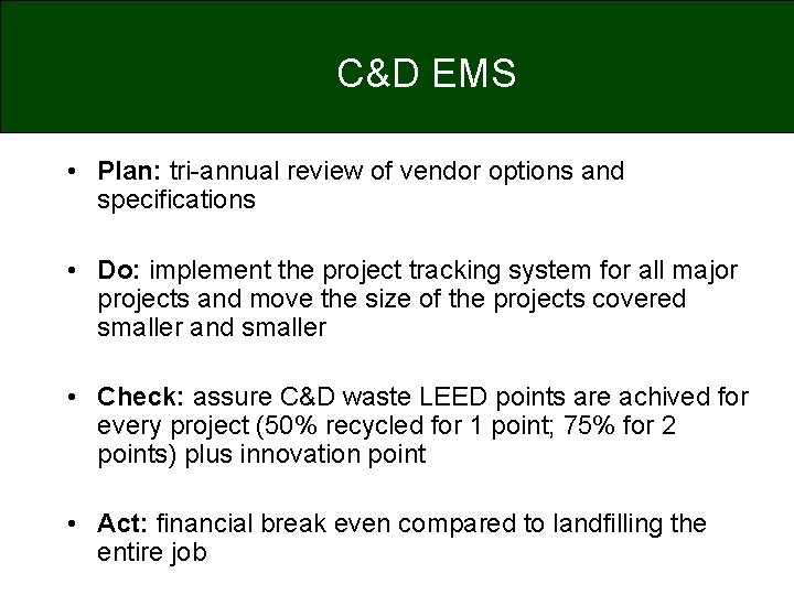 C&D EMS • Plan: tri-annual review of vendor options and specifications • Do: implement