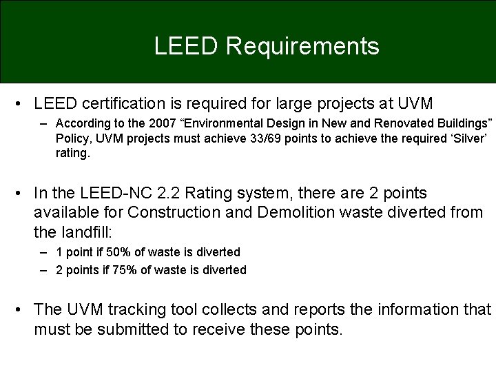LEED Requirements • LEED certification is required for large projects at UVM – According