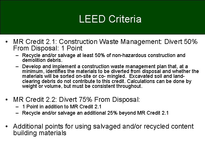 LEED Criteria • MR Credit 2. 1: Construction Waste Management: Divert 50% From Disposal: