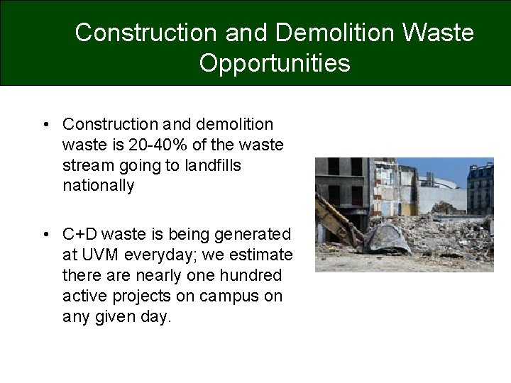 Construction and Demolition Waste Opportunities • Construction and demolition waste is 20 -40% of