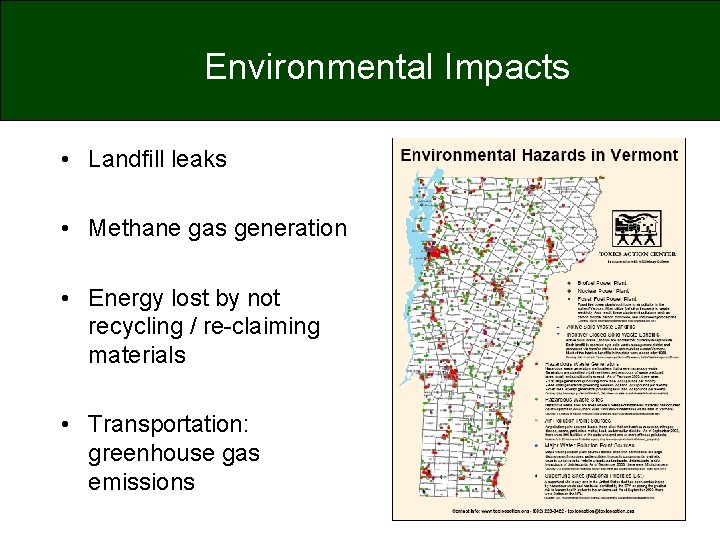 Environmental Impacts • Landfill leaks • Methane gas generation • Energy lost by not